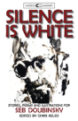 Silence Is White: Stories, Poems & Illustrations For Seb Doubinsky - Preview