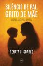 Silêncio de Pai, Grito de Mãe - Preview