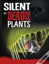 Silent But Deadly Plants