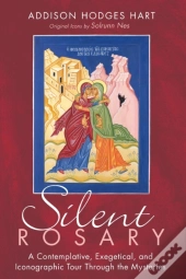 Silent Rosary: A Contemplative, Exegetic