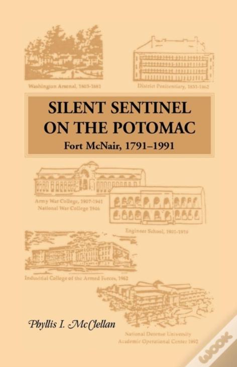 Silent Sentinel On The Potomac: Fort Mcnair, 1791-1991