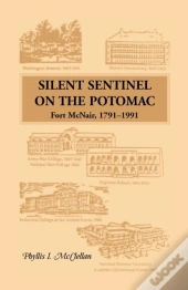 Silent Sentinel On The Potomac: Fort Mcnair, 1791-1991