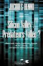 Silicon Valley / Prédateurs Vallée ? Comment Apple, Facebook, Google Et Les Autres S'Emparent De Nos Données - Preview