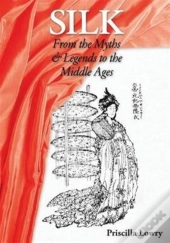 Silk: From The Myths & Legends To The Middle Ages