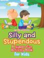 Silly And Stupendous A Super Fun Activity Book For Kids - Preview