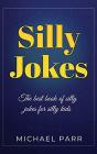 Silly Jokes: The Best Book Of Silly Joke - Preview