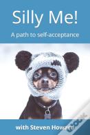 Silly Me! A Path To Self-Acceptance