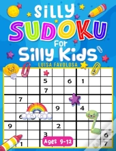 Silly Sudoku For Silly Kids Ages 9-12
