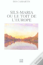 Sils-Maria Ou Le Toit De L'Europe : Reflexions Et Perspectives