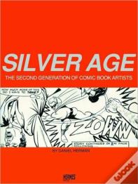 Silver Age: The Second Generation Of Comic Artists
