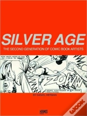 Silver Age: The Second Generation Of Comic Artists