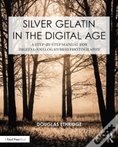 Silver Gelatin In The Digital Age