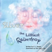 Silver, The Littlest Raindrop