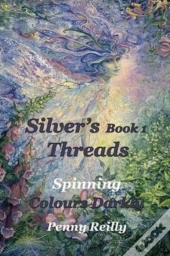 Silver'S Threads Book 1: Spinning Colours Darkly