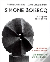 Simone Boisecq : Le Sculpteur Et Ses Poètes