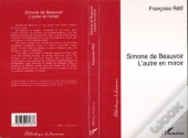 Simone De Beauvoir ; L'Autre En Miroir