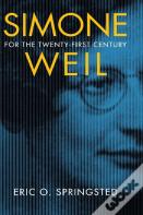 Simone Weil For The Twenty-First Century