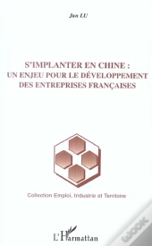 S'Implanter En Chine : Un Enjeu Pour Le Developpement Des Entreprises Francaises