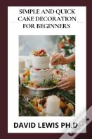 Simple And Quick Cake Decoration For Beginners