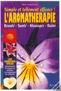 Capa do artigo Simple Et Tellement Efficace ; L'Aromatherapie ; Beaute ; Sante ; Massages ; Bains