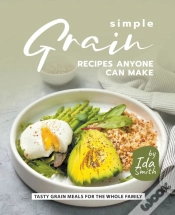 Capa do artigo Simple Grain Recipes Anyone Can Make: Ta