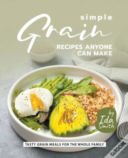 Capa do artigo Simple Grain Recipes Anyone Can Make: Ta