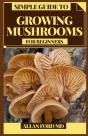 Simple Guide To Growing Mushrooms For Beginners - Preview