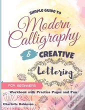 Simple Guide To Modern Calligraphy And Creative Lettering For Beginners