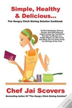 Capa do artigo Simple, Healthy & Delicious... The Hungry Chick Dieting Solution Cookbook