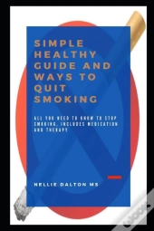 Simple Healthy Guide And Ways To Quit Smoking