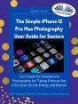 Simple Iphone 12 Pro Max Photography User Guide For Seniors - Preview
