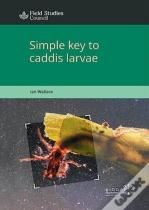 Simple Key To Caddis Larvae