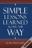 Simple Lessons Learned Along The Way