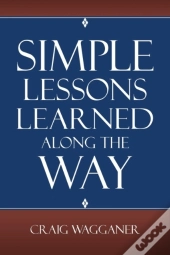 Simple Lessons Learned Along The Way