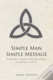 Simple Man Simple Message: Seven Days To