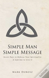 Simple Man Simple Message: Seven Days To