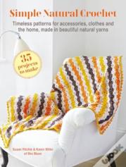 Simple Natural Crochet: 35 Projects To Make