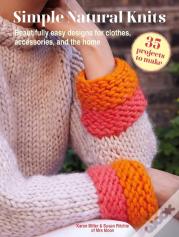Simple Natural Knits: 35 Projects To Make