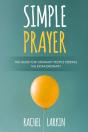 Simple Prayer : A Guide For Ordinary People Seeking The Extraordinary - Preview