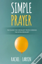 Capa do artigo Simple Prayer : A Guide For Ordinary People Seeking The Extraordinary