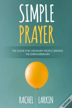 Capa do artigo Simple Prayer : A Guide For Ordinary People Seeking The Extraordinary