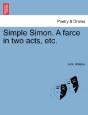 Simple Simon. A Farce In Two Acts, Etc. - Preview