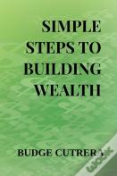 Simple Steps To Building Wealth