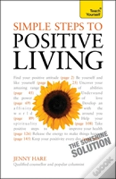 Simple Steps To Positive Living: Teach Yourself