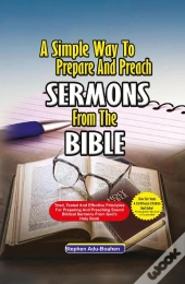 Simple Way To Prepare And Preach Sermons From The Bible