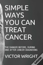 Simple Ways You Can Treat Cancer