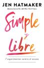 Simple Y Libre: 7 Experimentos Contra El Exceso / Simple And Free: 7 Experiments Against Excess - Preview
