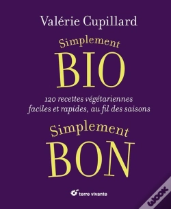 Capa do artigo Simplement Bio, Simplement Bon ; 120 Recettes Végétariennes, Faciles Et Rapides Au Fil Des Saisons