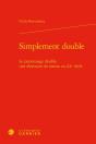 Simplement Double - Le Personnage Double, Une Obsession Du Roman Au Xxe Siecle - Preview