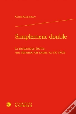 Capa do artigo Simplement Double - Le Personnage Double, Une Obsession Du Roman Au Xxe Siecle